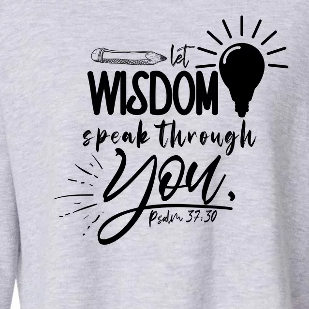 Let Wisdom Speak Through You Psalm 37:30 Bible Verse Cropped Pullover Crew