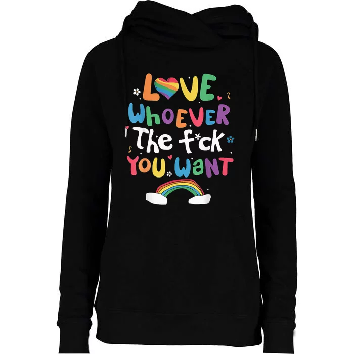 Love Whoever The F You Want Lgbtq Rainbow Womens Funnel Neck Pullover Hood