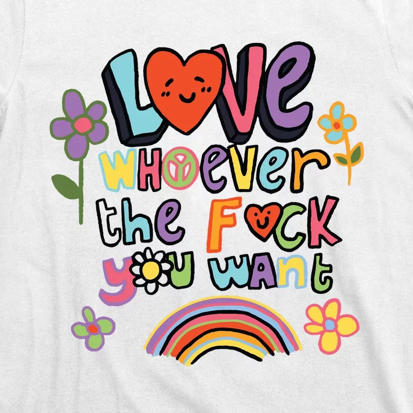 Love Whoever The F You Want LGBQT Pride Month T-Shirt