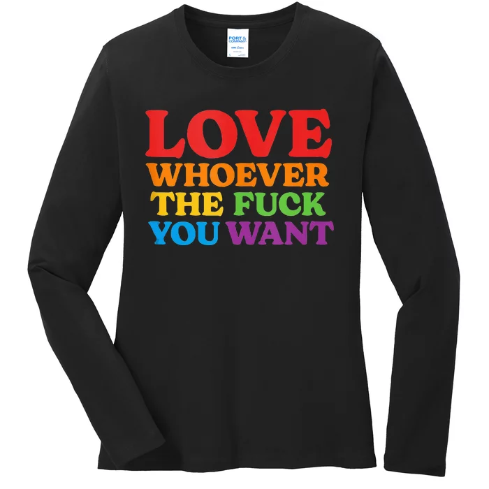 LOVE Whoever the Fuck You Want LGBTQ Rainbow Pride Flag Ladies Long Sleeve Shirt