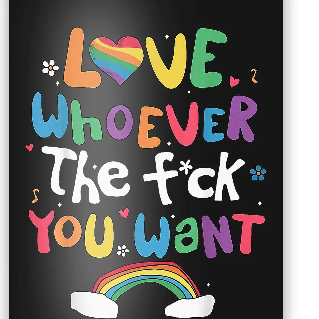 Love Whoever The F You Want Lgbtq Rainbow Poster