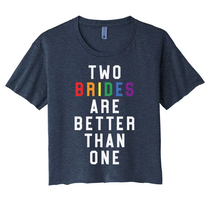 Lesbian Wedding Two Brides Are Better Than One Lgbt Women's Crop Top Tee