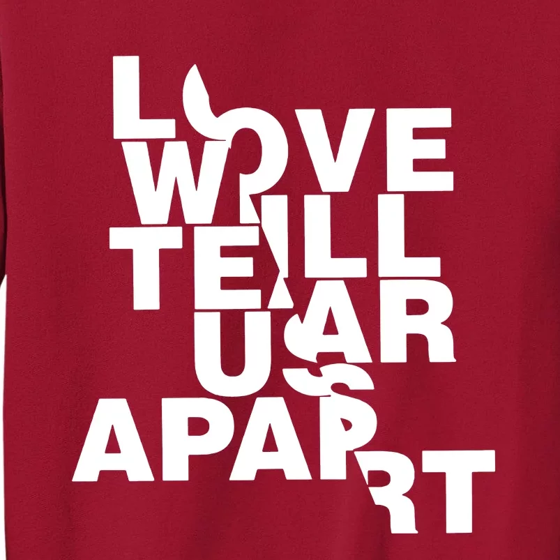 Love Will Tear Us Apart Tall Sweatshirt