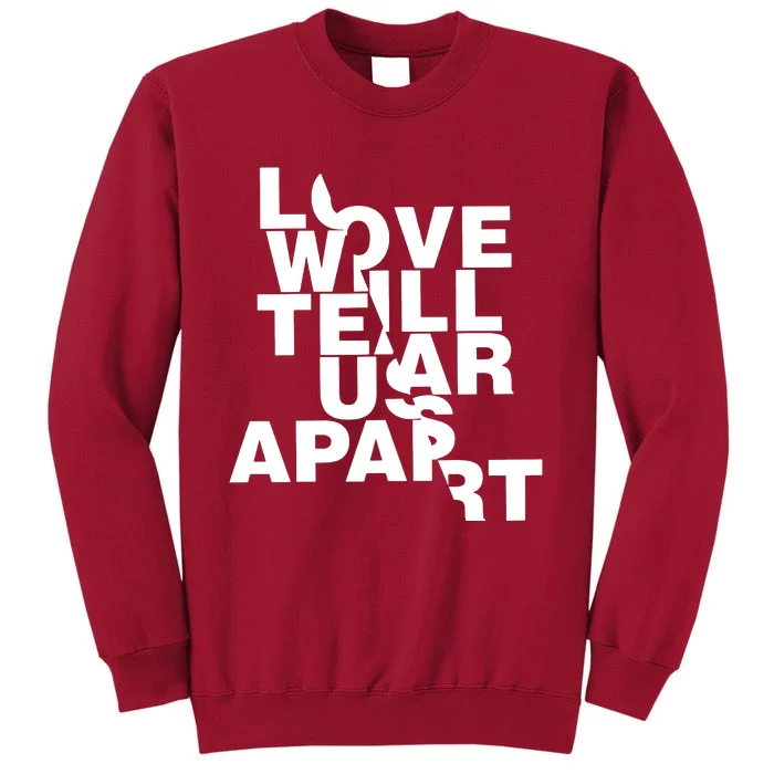 Love Will Tear Us Apart Tall Sweatshirt