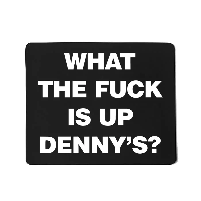 Live Without What The Fuck Is Up DennyS Mousepad