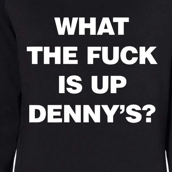 Live Without What The Fuck Is Up DennyS Womens California Wash Sweatshirt