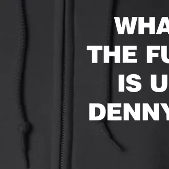 Live Without What The Fuck Is Up DennyS Full Zip Hoodie