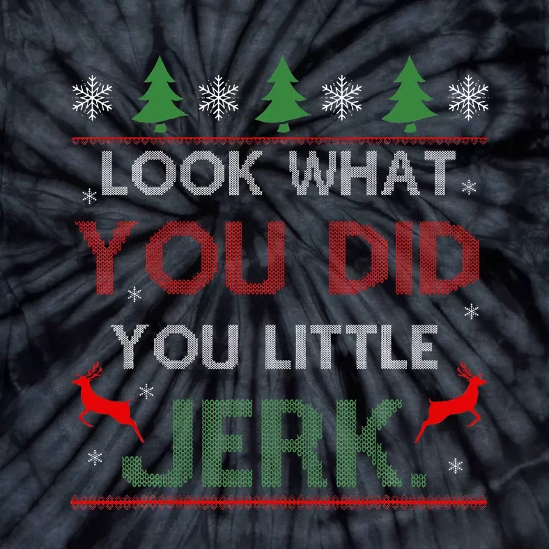 Look What You Did You Little Jerk Christmas Holiday Family Tie-Dye T-Shirt