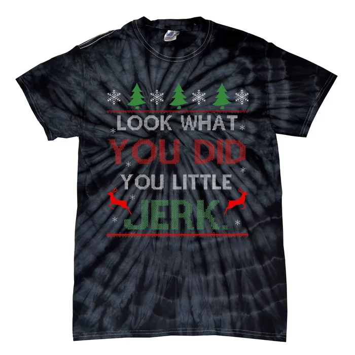 Look What You Did You Little Jerk Christmas Holiday Family Tie-Dye T-Shirt