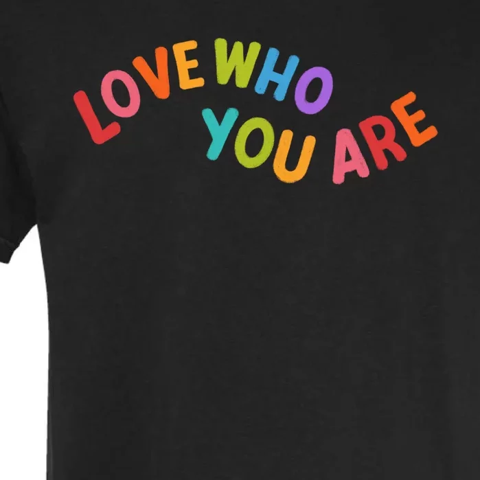 Love Who You Are Rainbow Positive Quote Garment-Dyed Heavyweight T-Shirt