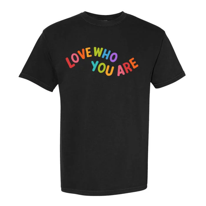 Love Who You Are Rainbow Positive Quote Garment-Dyed Heavyweight T-Shirt