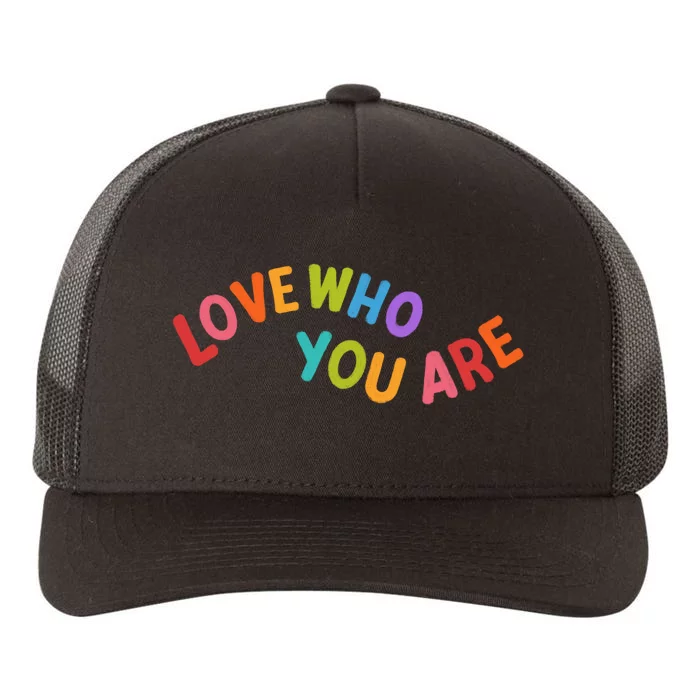 Love Who You Are Rainbow Positive Quote Yupoong Adult 5-Panel Trucker Hat