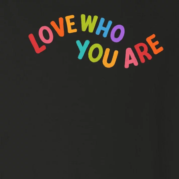 Love Who You Are Rainbow Positive Quote Toddler Long Sleeve Shirt