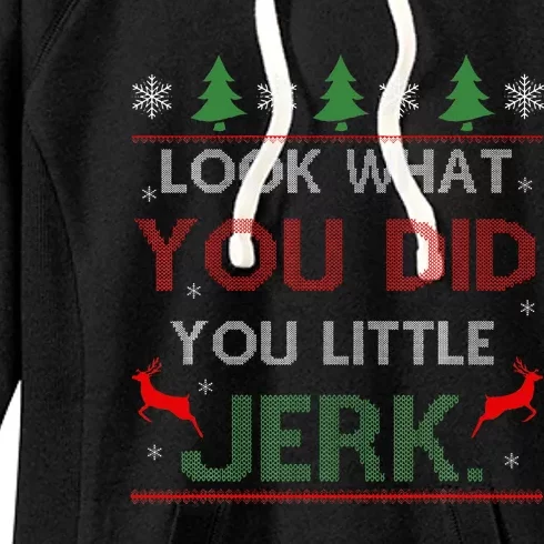 Look What You Did You Little Jerk Christmas Holiday Family Women's Fleece Hoodie