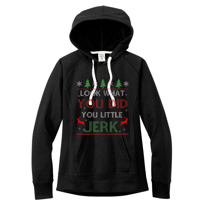 Look What You Did You Little Jerk Christmas Holiday Family Women's Fleece Hoodie