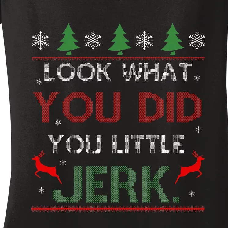 Look What You Did You Little Jerk Christmas Holiday Family Women's V-Neck T-Shirt