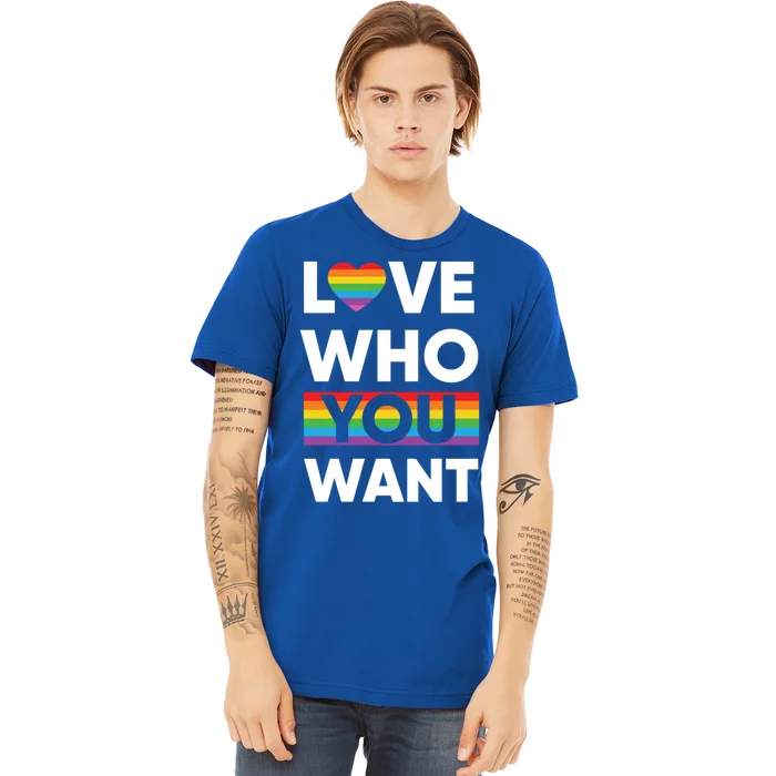 Love Who You Want Lgbt Pride Gift Premium T-Shirt