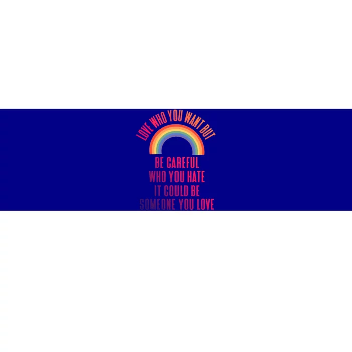 Love Who You Want Be Careful Who You Hate Lgbtq Gift Bumper Sticker