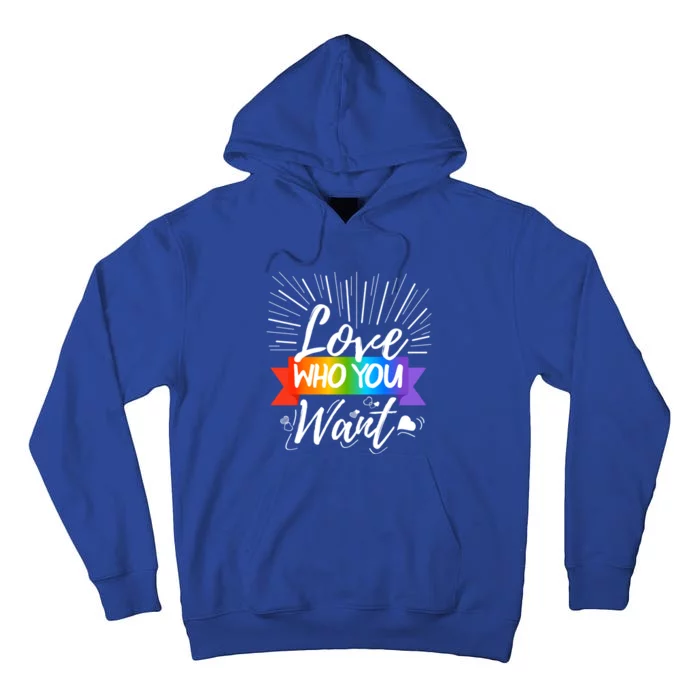 Love Who You Want Cool Pride Lgbt Equality Gift Cool Gift Tall Hoodie