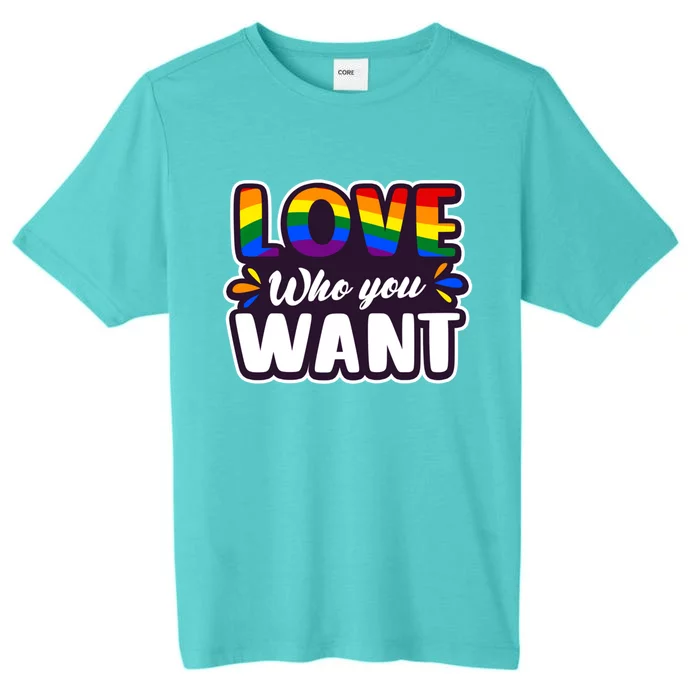 Love Who You Want Design Lgbtq Supporter Great Gift ChromaSoft Performance T-Shirt