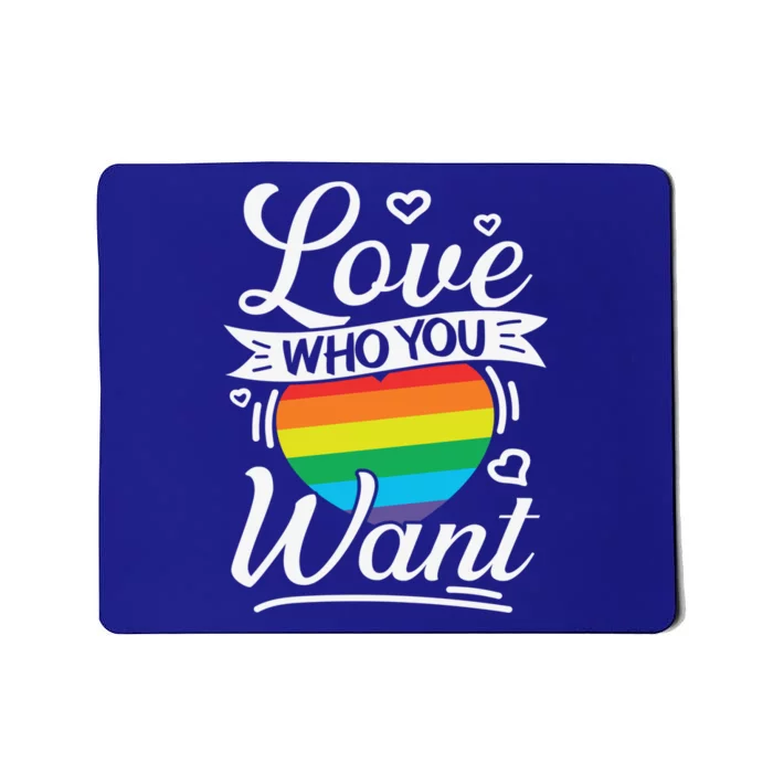 Love Who You Want Lesbian Gay Lgbt Ally Rainbow Pride Gift Mousepad