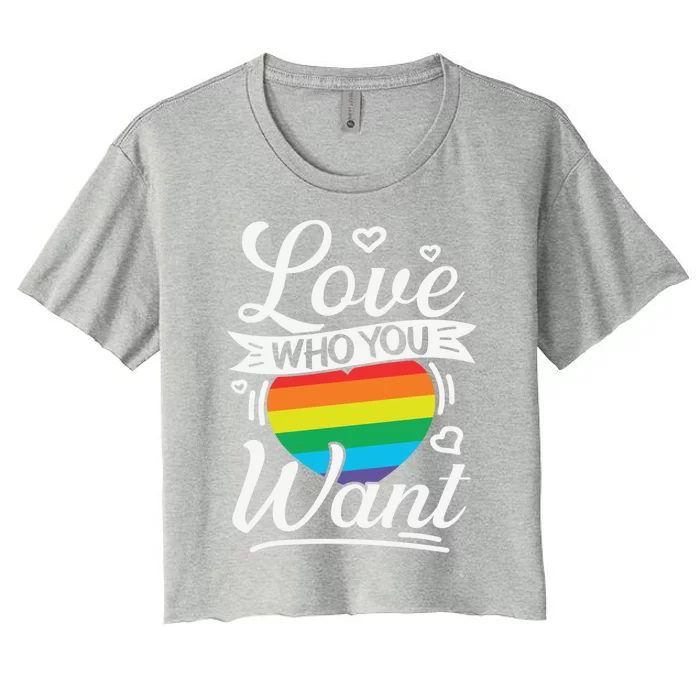 Love Who You Want Lesbian Gay Lgbt Ally Rainbow Pride Gift Women's Crop Top Tee