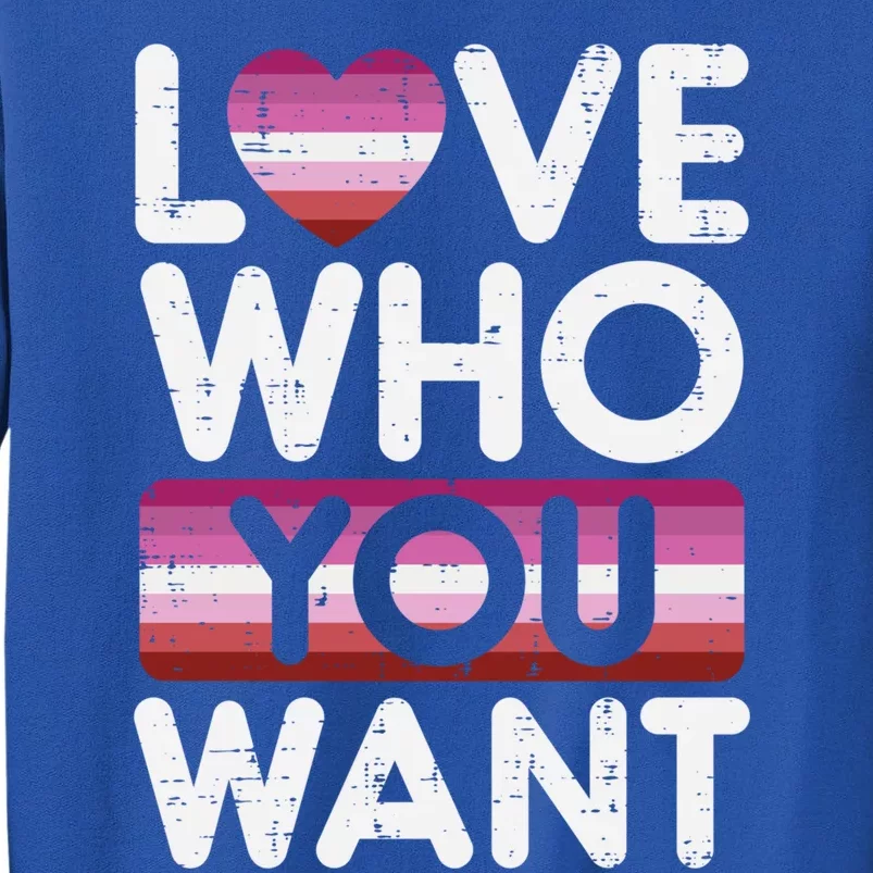 Love Who You Want Lesbian Heart Pride Flag Lgbtq Couple Gift Tall Sweatshirt