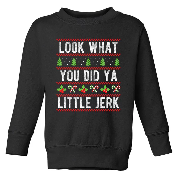 Look What You Did Ya Little Jerk Christmas Holiday Toddler Sweatshirt