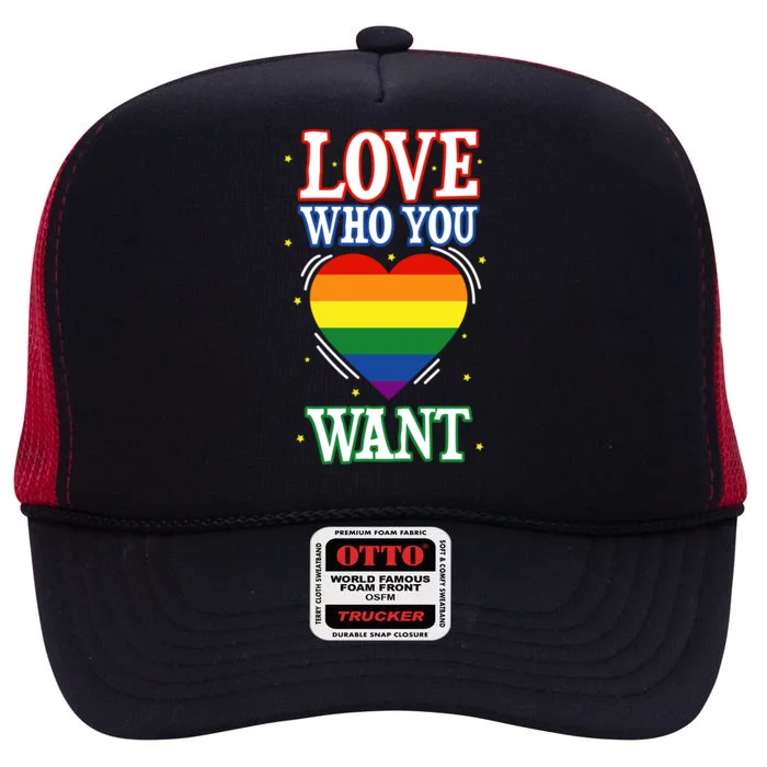 Love Who You Want Lgbt Gay Pride Rainbow Design Gift High Crown Mesh Trucker Hat