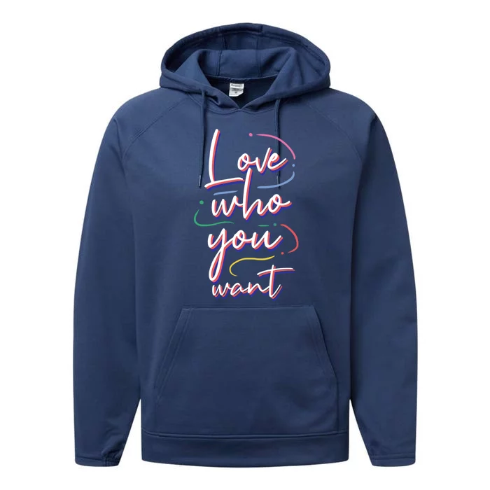 Love Who You Want Lgbt Pride Equality Gift Performance Fleece Hoodie