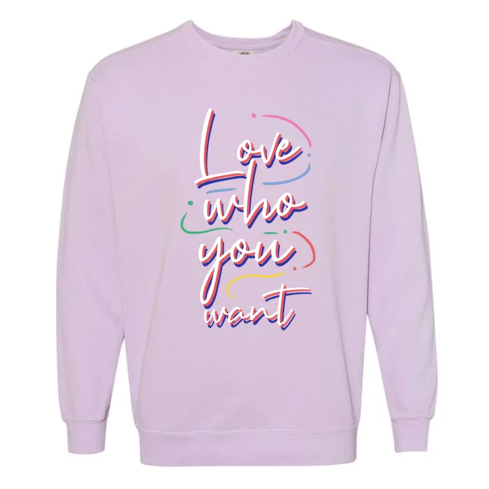 Love Who You Want Lgbt Pride Equality Gift Garment-Dyed Sweatshirt