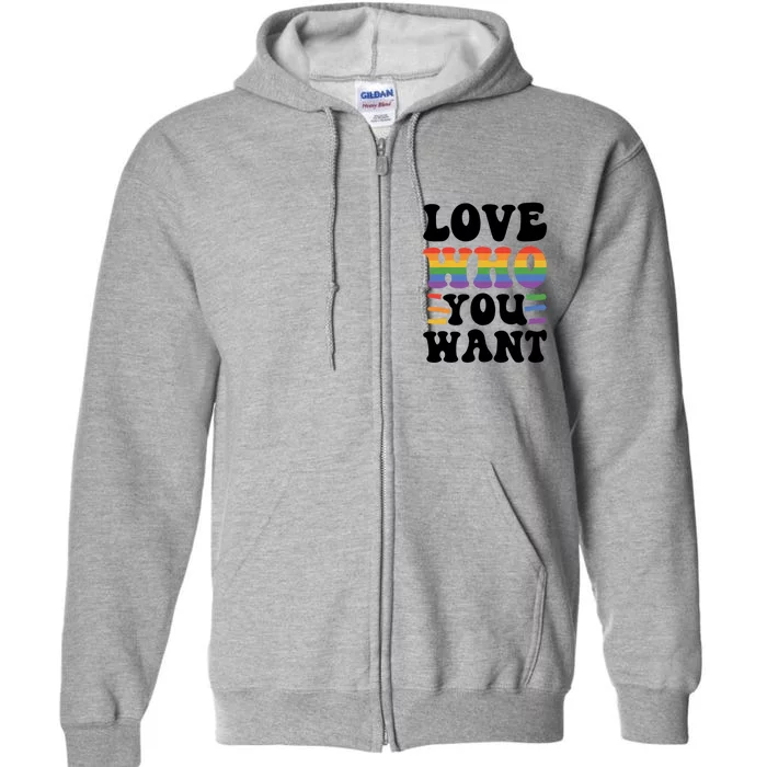 Love Who You Want Lgbtq Diversity Rainbow Pride Gay Queer Gift Full Zip Hoodie