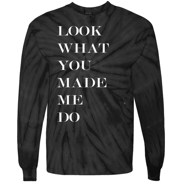 Look What You Made Me Do Tie-Dye Long Sleeve Shirt