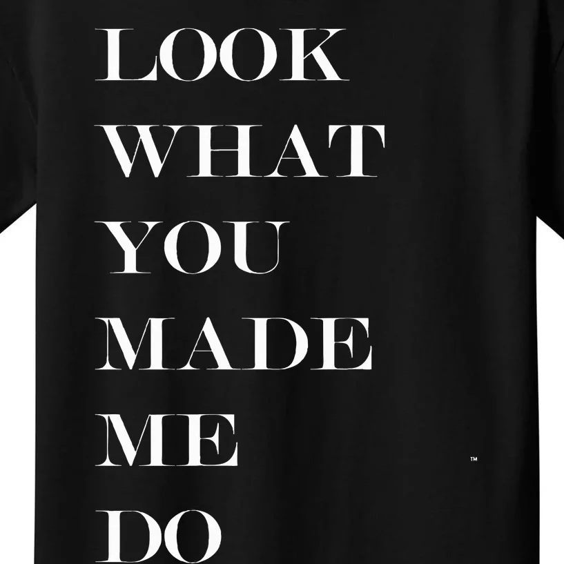 Look What You Made Me Do Kids T-Shirt