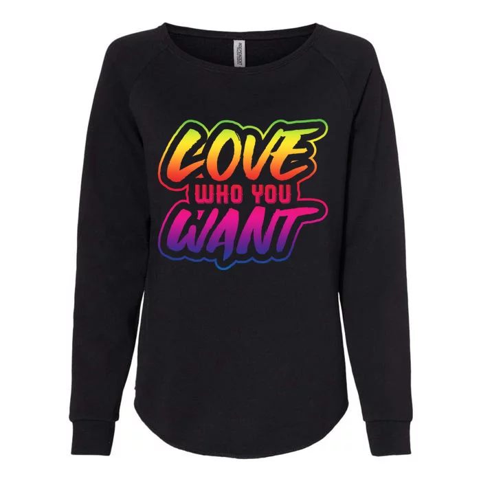 Love Who You Want Pride Month Lgbt Love Who You Want Gift Womens California Wash Sweatshirt