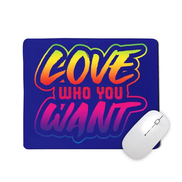 Love Who You Want Pride Month Lgbt Love Who You Want Gift Mousepad