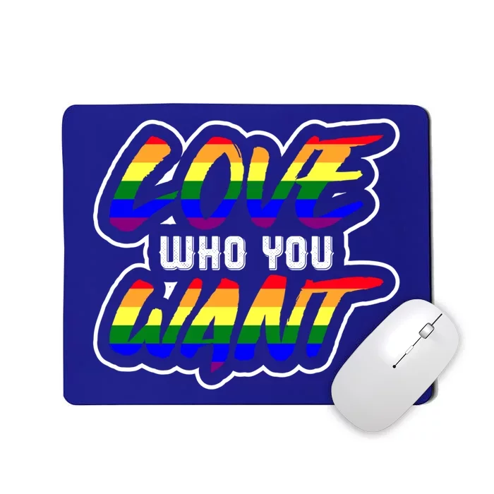 Love Who You Want Pride Month Lgbt Love Who You Want Gift Mousepad