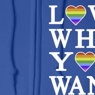 Love Who You Want Rainbow Pro Gay Hu Equality Gift Full Zip Hoodie