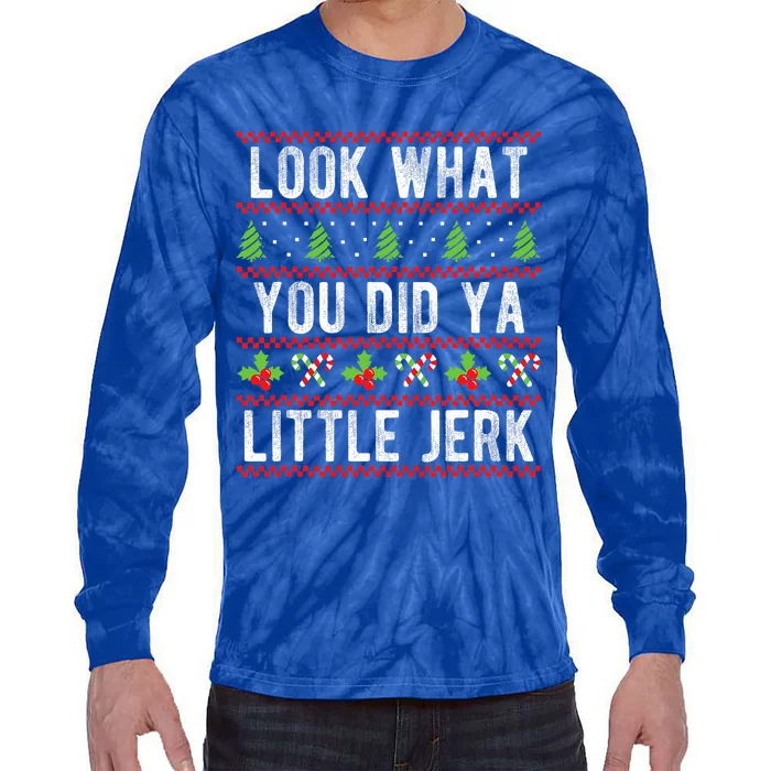 Look What You Did Ya Little Jerk Christmas Holiday X-mas Tie-Dye Long Sleeve Shirt