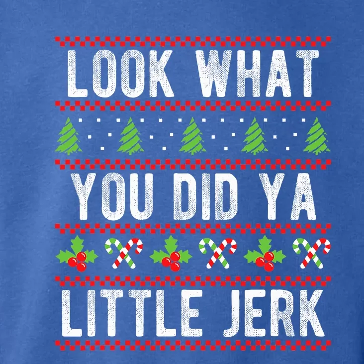 Look What You Did Ya Little Jerk Christmas Holiday X-mas Toddler Hoodie