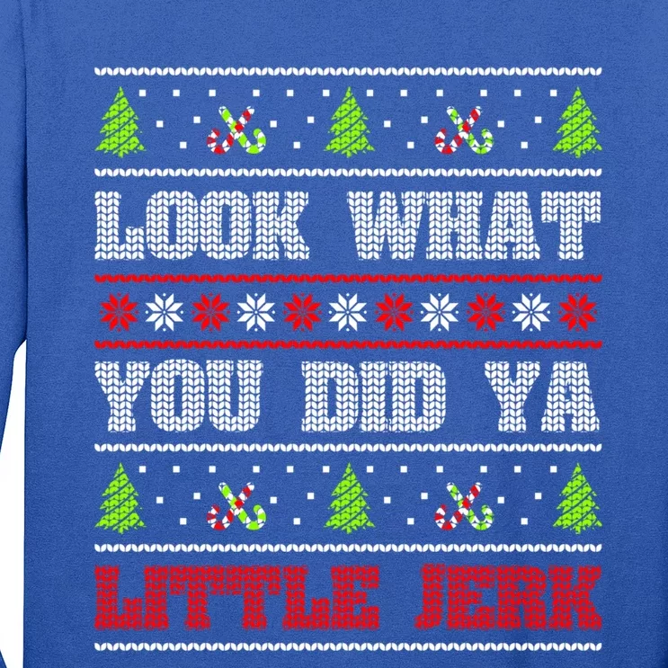 Look What You Did Ya Little Jerk Christmas Holiday Family Gift Long Sleeve Shirt