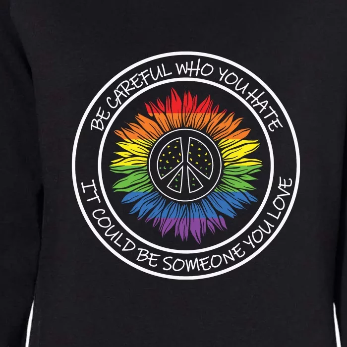 LGBT Who You Hate Could Be Someone You Love Pride Month Gift Womens California Wash Sweatshirt