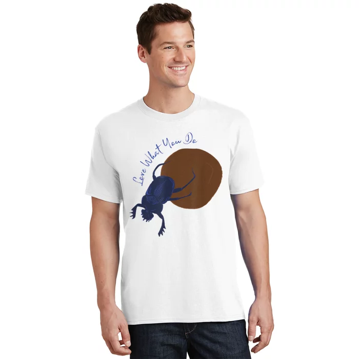 Love What You Do Funny Dung Beetle Bug T-Shirt