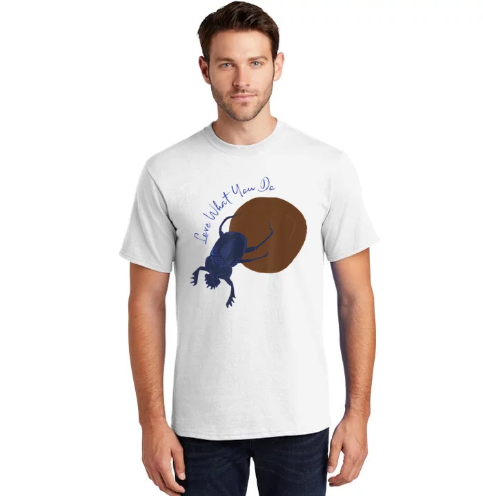 Love What You Do Funny Dung Beetle Bug Tall T-Shirt