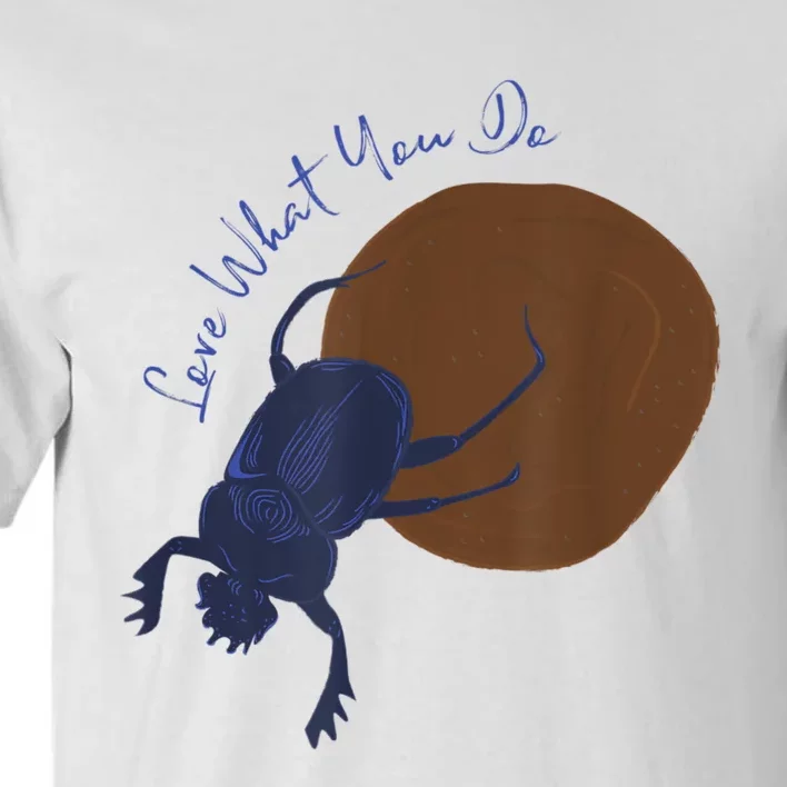 Love What You Do Funny Dung Beetle Bug Tall T-Shirt