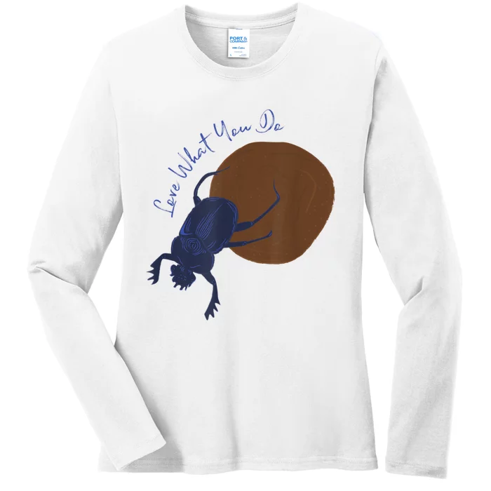 Love What You Do Funny Dung Beetle Bug Ladies Long Sleeve Shirt