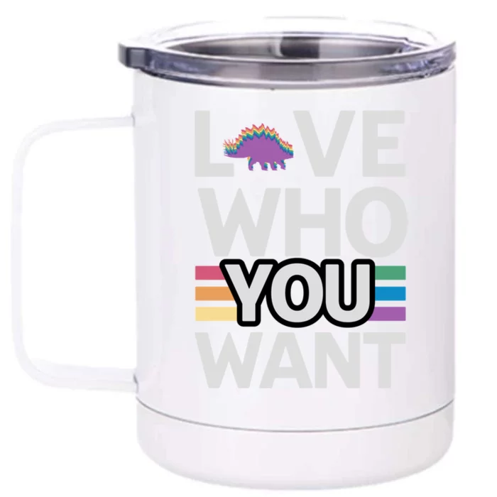 Love Who You Want Stegosaurus Lgbtq Dinosaur Lover Funny Gift Front & Back 12oz Stainless Steel Tumbler Cup