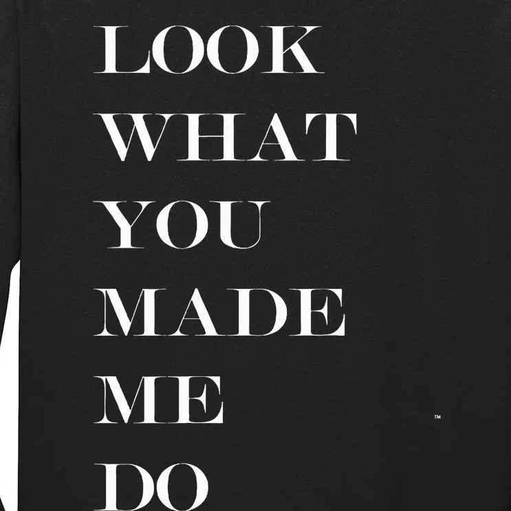 Look What You Made Me Do Tall Long Sleeve T-Shirt