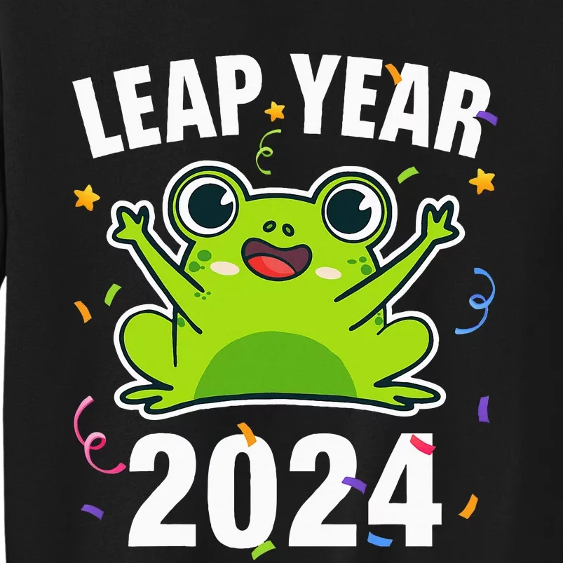 Leap Year 2024 Cute Frog Leap Day Birthday Tall Sweatshirt