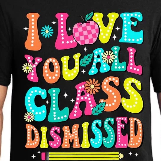 Love You All Class Dismissed Last Day Of School Teachers Pajama Set